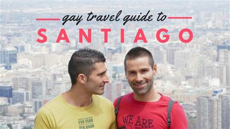 sexo gay santiago|Gay Santiago Guide 2025